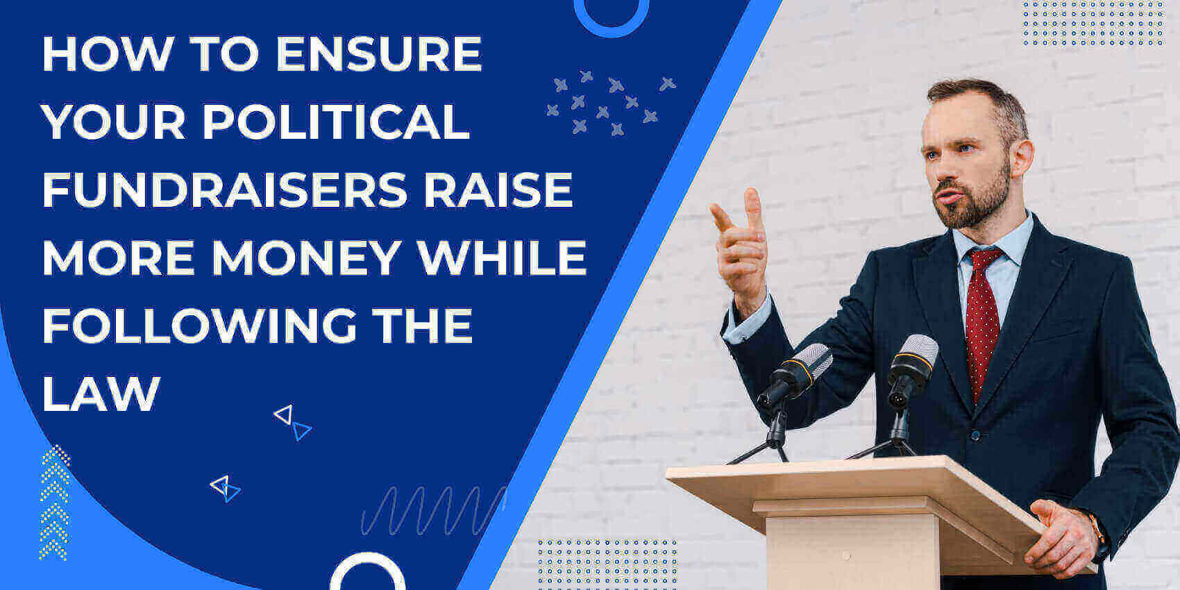 How to Ensure Your Political Fundraisers Raise More Money While Following the Law