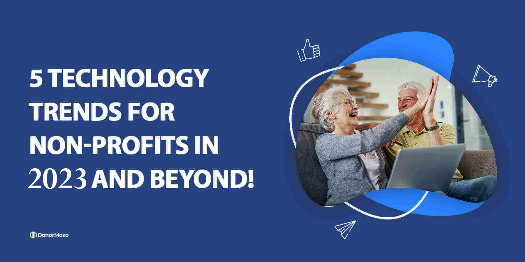 5 Technology Trends for Non-Profits in 2023 and Beyond!