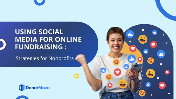 Using Social Media for Online Fundraising: Strategies for Nonprofits